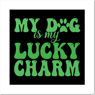 my dog is my lucky charm Posters and Art